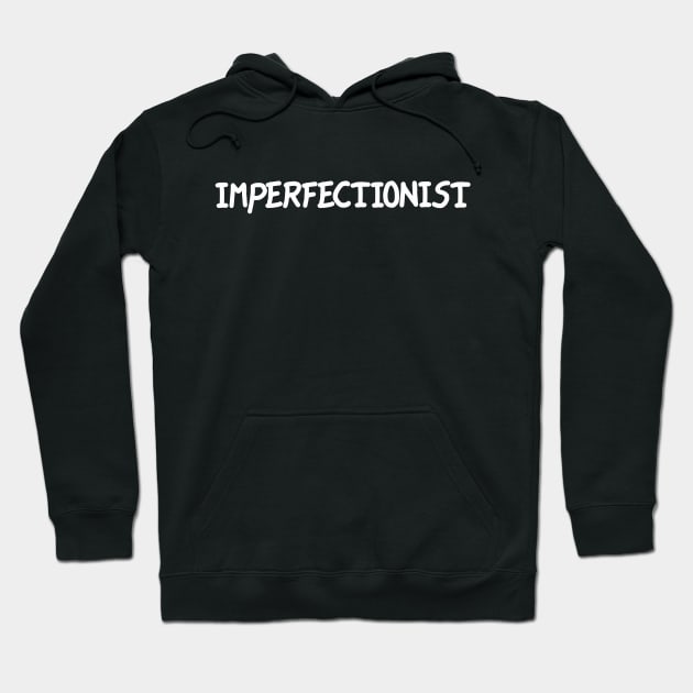 Imperfectionist Hoodie by LarsBeelzebub